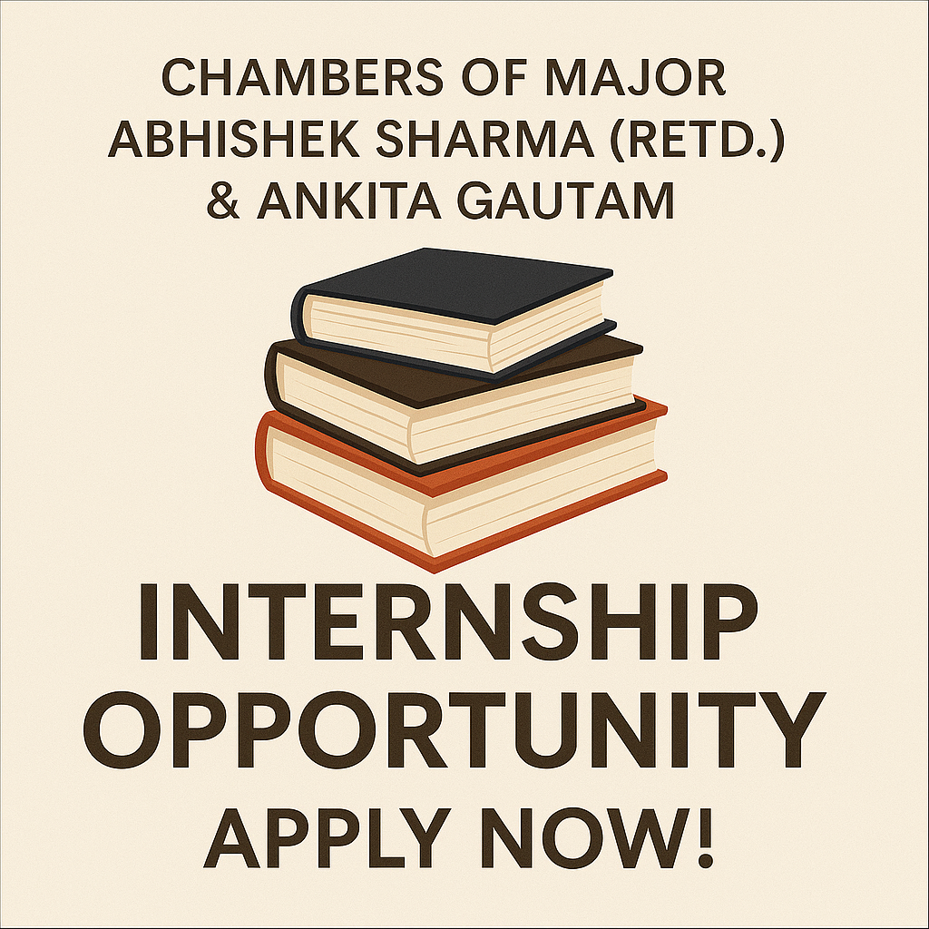 Internship Opportunity at Chambers of Major Abhishek Sharma (Retd.) & Ankita Gautam: Apply Now!