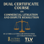Dual Certificate Course on Commercial Litigation and Dispute Resolution By Luthra & Luthra Law Offices India and TheLegalVoice (TLV)