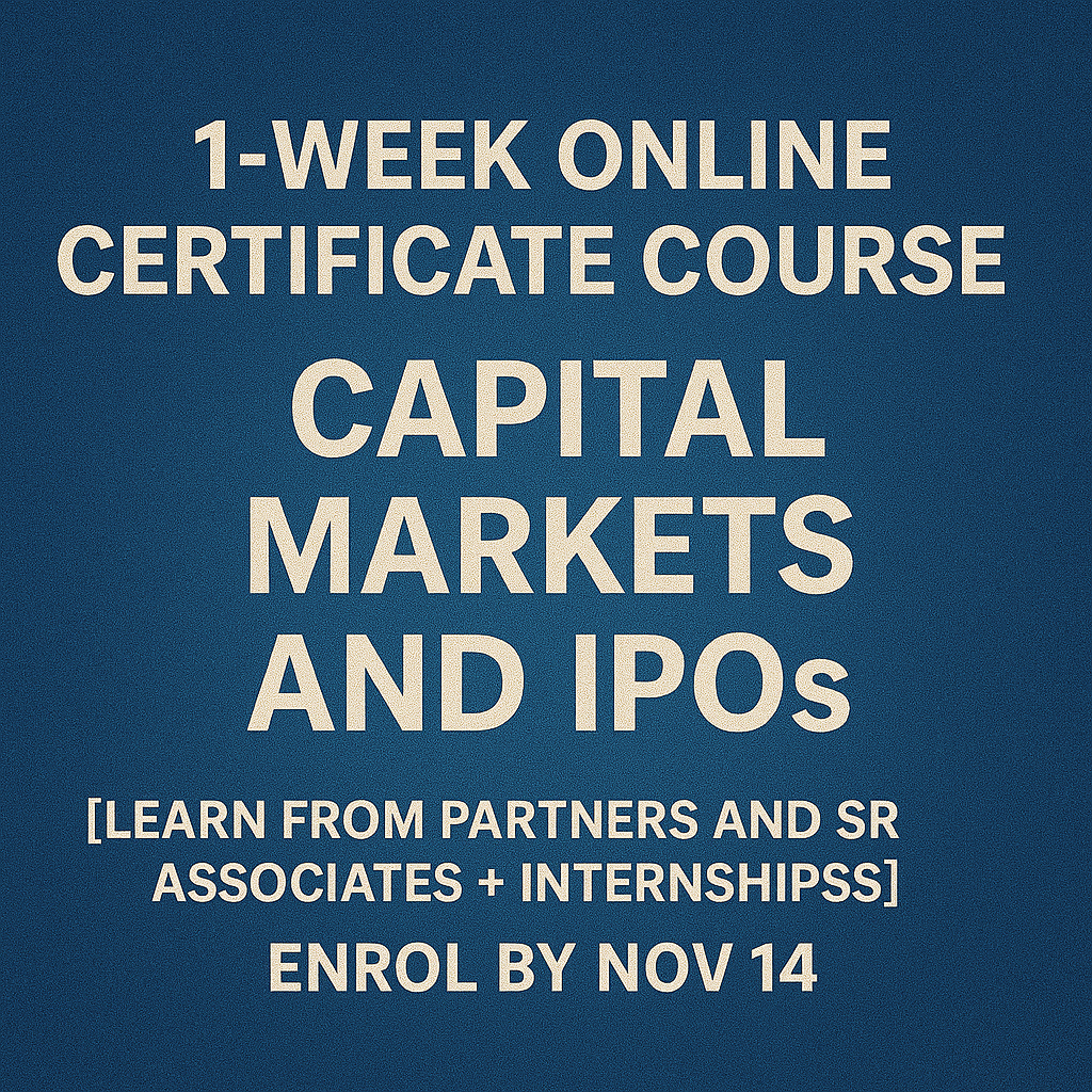1-Week Online Certificate Course on Capital Markets and IPOs [Learn from Partners and Sr Associates + Internships]: Enrol by Nov 14