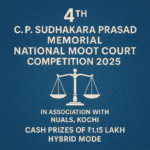 4th C.P. Sudhakara Prasad Memorial National Moot Court Competition 2025: In Association with NUALS, Kochi Cash Prizes of ₹1.15 Lakh | Hybrid Mode make in unique and creative way