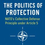 The Politics of Protection: NATO’s Collective Defense Principle under Article 5
