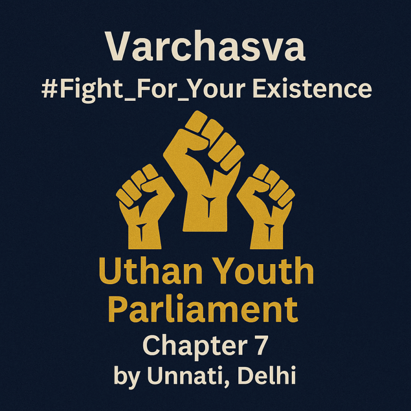 Varchasva – Uthan Youth Parliament Chapter 7 | Unnati Delhi