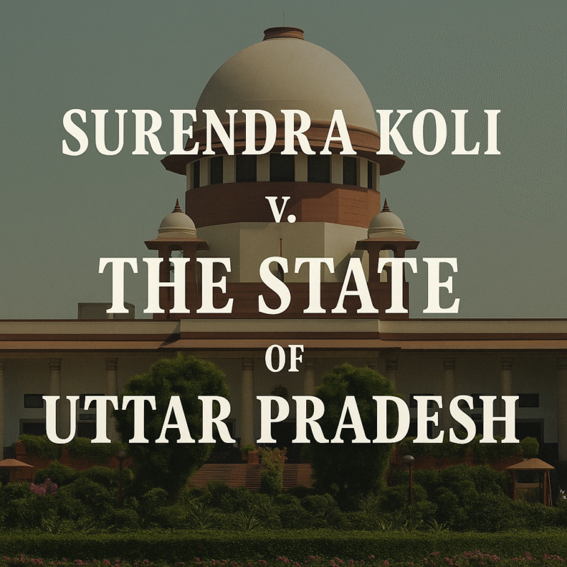 Surendra Koli v. State of Uttar Pradesh | Case Summary