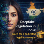 Deepfake Regulation in India: Legal Challenges & Solutions